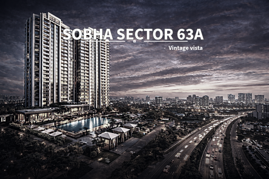 Sobha Sector 63A Gurgaon – Luxury Living, Prime Location & High ROI Potential