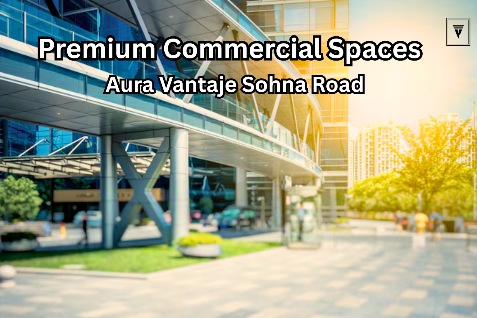 Aura Vantaje Sohna Road Gurgaon – Premium Shops & Office Spaces You Can’t Miss