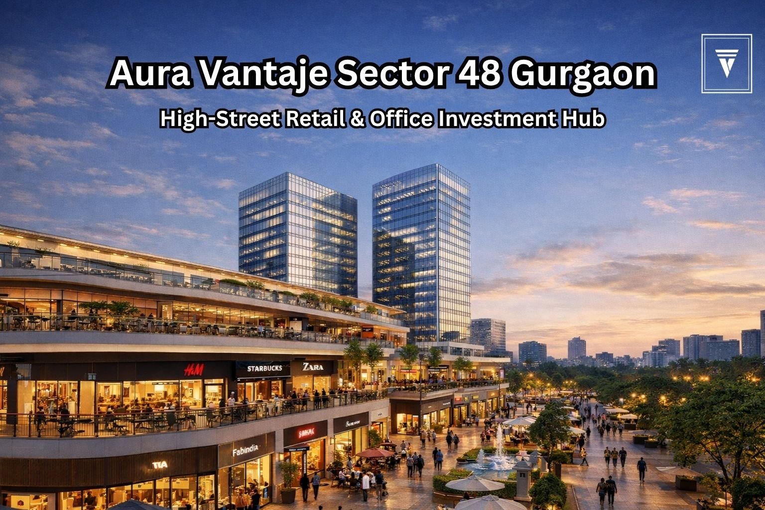 Exploring Aura Vantaje Gurgaon Sector 48: High-Street Shops & Office Investment Opportunities