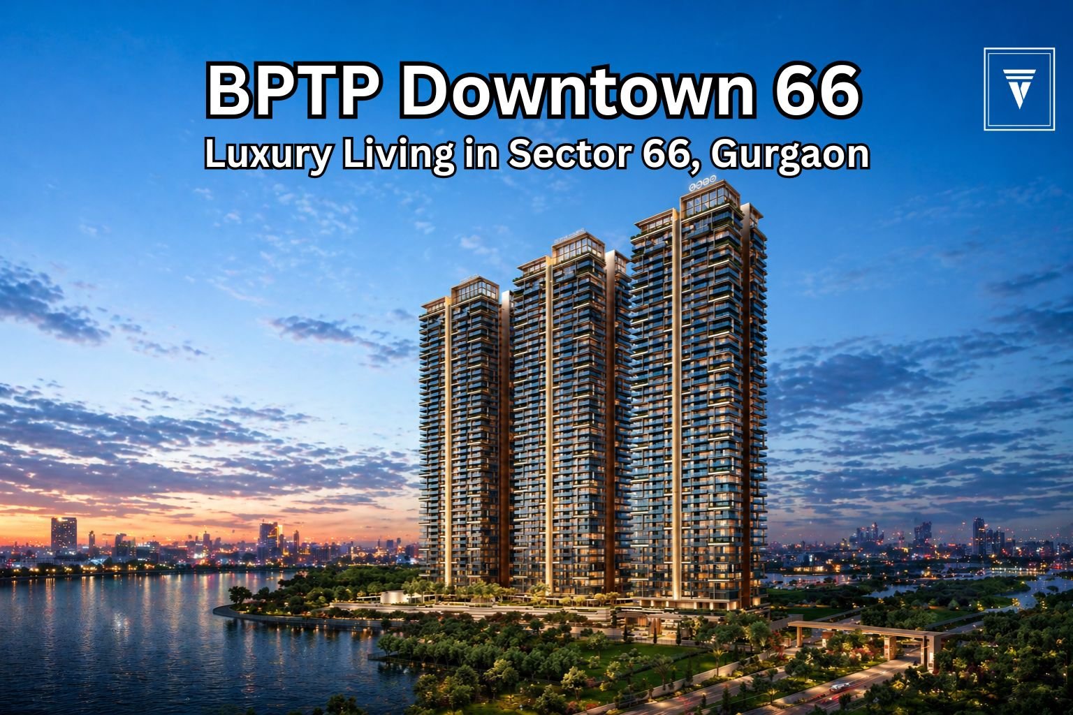 Why Investors Are Choosing BPTP Downtown Sector 66 Gurgaon Right Now