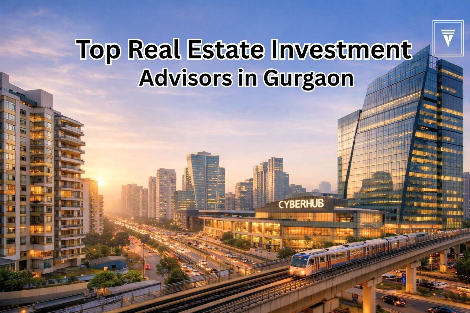 Top Real Estate Investment Advisors in Gurgaon: Your Guide to Smart Property Investment